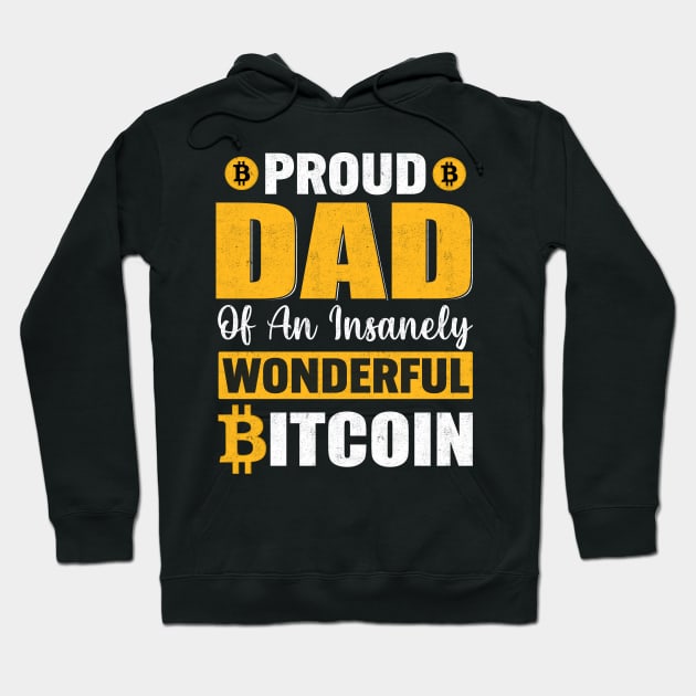 Proud dad of an insanely wonderful bitcoin funny bitcoin dad cryptocurrency gift for crypto traders Hoodie by BadDesignCo